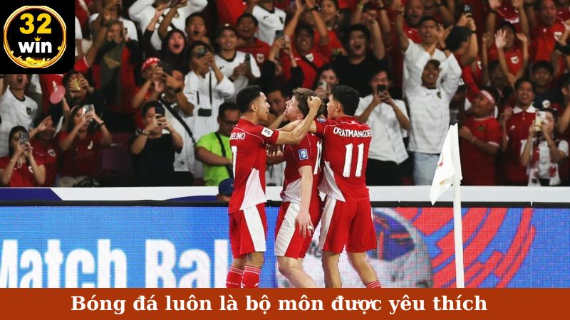 Bóng đá luôn là bộ môn được yêu thích
