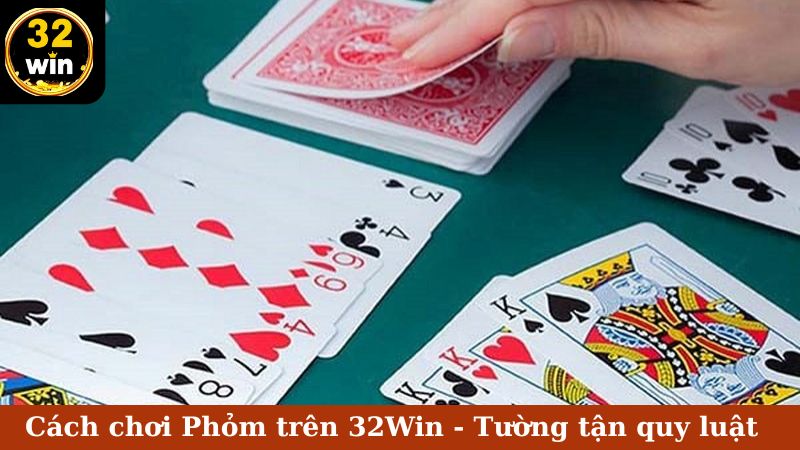 cách chơi phỏm 32win