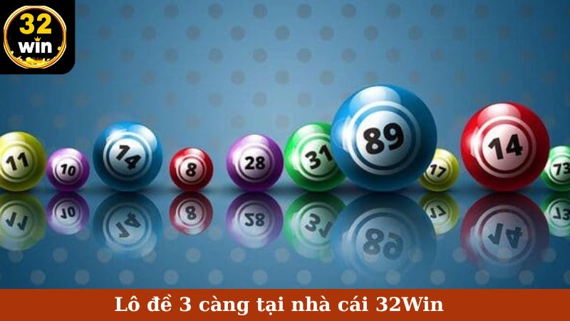 Lô đề 3 càng tại nhà cái 32Win
