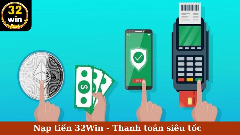 nạp tiền trên 32win