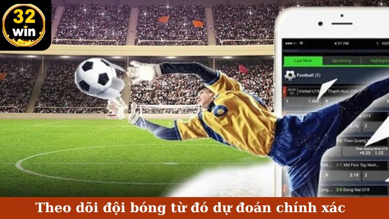 Theo dõi đội bóng từ đó dự đoán chính xác