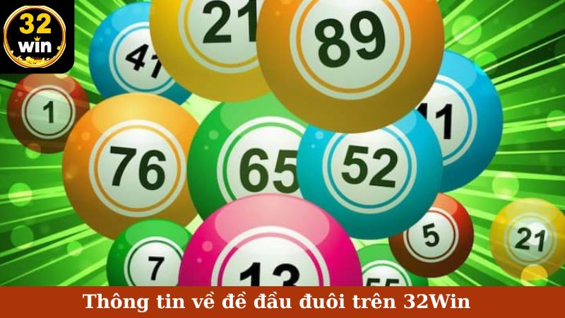 Thông tin về đề đầu đuôi trên 32Win